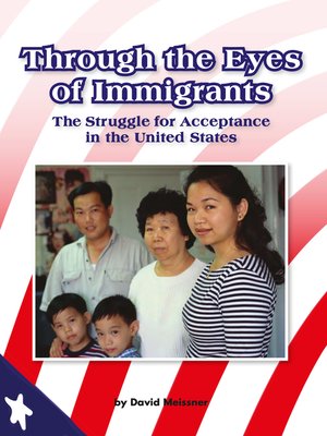 cover image of Through the Eyes of Immigrants: The Struggle for Acceptance in the United States
